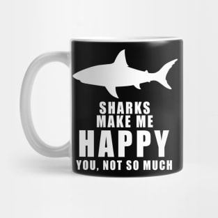 Sharks make me happy Mug